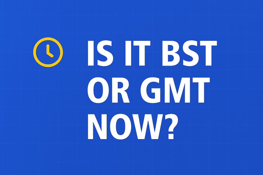 Is It BST or GMT Now