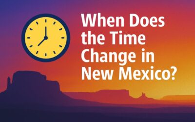 When Does the Time Change in New Mexico? Everything You Need to Know